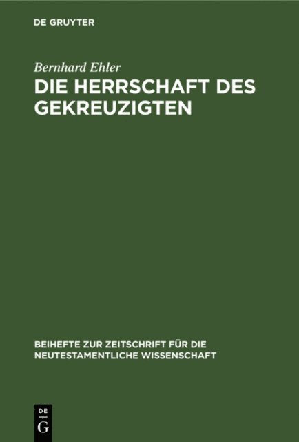 Bernhard Ehler - Die Herrschaft des Gekreuzigten, E-bok