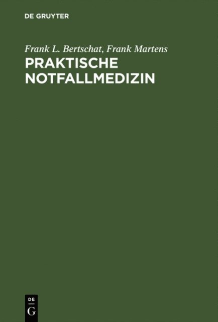 Frank Martens, Frank L. Bertschat - Praktische Notfallmedizin, E-bok