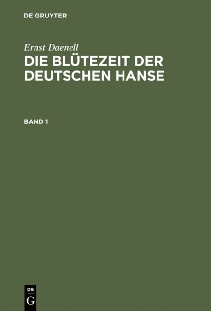 Ernst Daenell - Die Blütezeit der deutschen Hanse, E-bok