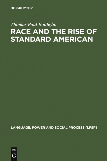 Thomas Paul Bonfiglio - Race and the Rise of Standard American, E-bok