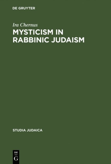 Ira Chernus - Mysticism in Rabbinic Judaism, E-bok
