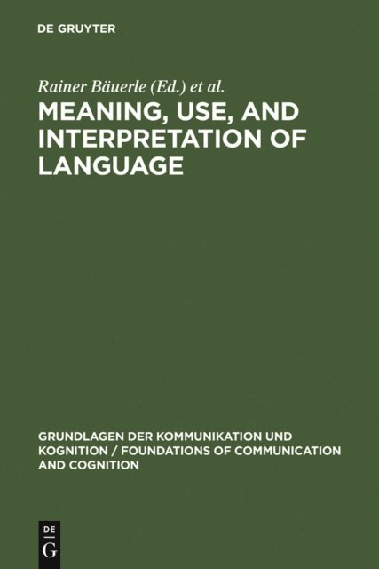 Arnim von Stechow, Christoph Schwarze, Rainer Bauerle - Meaning, Use, and Interpretation of Language, E-bok