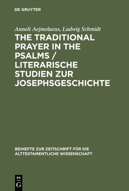 Ludwig Schmidt, Anneli Aejmelaeus - The Traditional Prayer in the Psalms / Literarische Studien zur Josephsgeschichte, E-bok