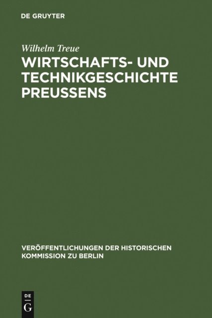 Wilhelm Treue - Wirtschafts- und Technikgeschichte Preußens, E-bok