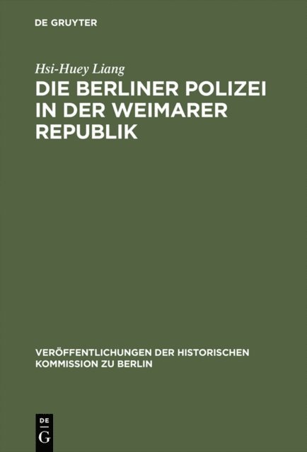 Hsi-Huey Liang - Die Berliner Polizei in der Weimarer Republik, E-bok