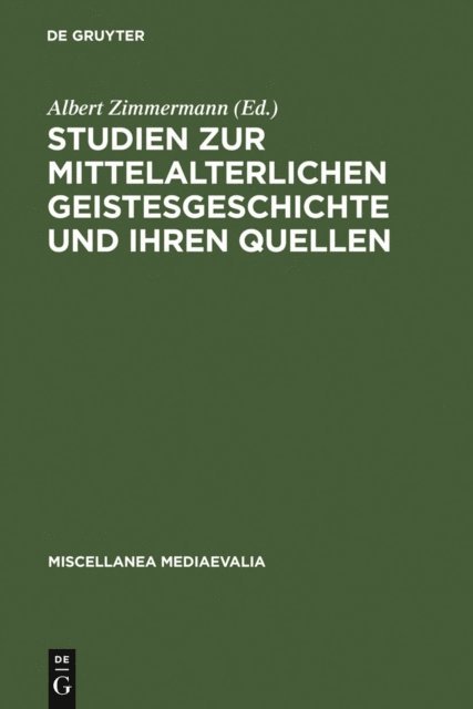 Albert Zimmermann - Studien zur mittelalterlichen Geistesgeschichte und ihren Quellen, E-bok
