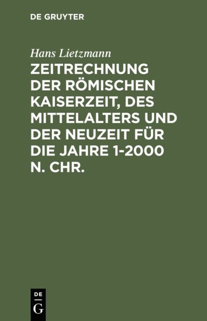 Hans Lietzmann - Zeitrechnung der römischen Kaiserzeit, des Mittelalters und der Neuzeit für die Jahre 1-2000 n. Chr., E-bok