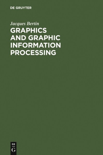 Jacques Bertin - Graphics and Graphic Information Processing, E-bok