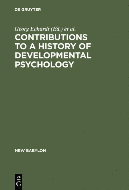 Lothar Sprung, Wolfgang G. Bringmann, Georg Eckardt - Contributions to a History of Developmental Psychology, E-bok