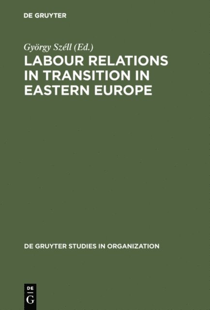 Gyorgy Szell - Labour Relations in Transition in Eastern Europe, E-bok
