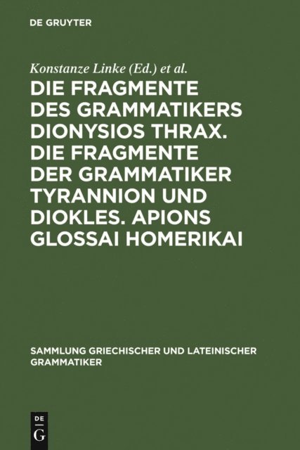 Susanne Neitzel, Walter Haas, Konstanze Linke - Die Fragmente des Grammatikers Dionysios Thrax. Die Fragmente der Grammatiker Tyrannion und Diokles. Apions Glossai Homerikai, E-bok