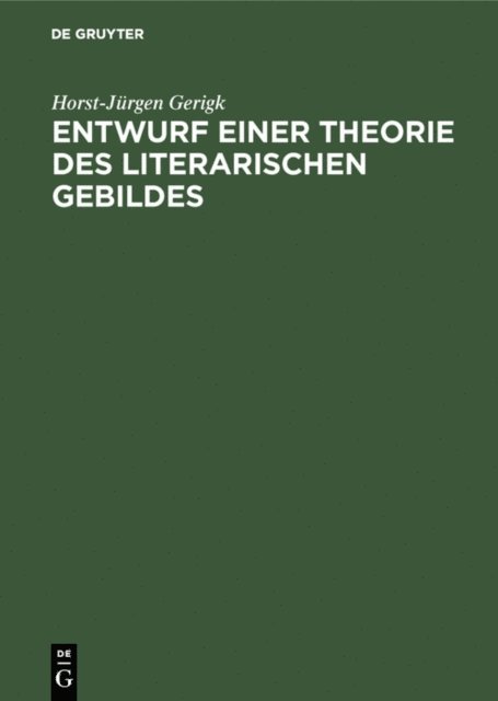 Horst-Jurgen Gerigk - Entwurf einer Theorie des literarischen Gebildes, E-bok