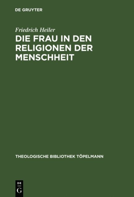 Friedrich Heiler - Die Frau in den Religionen der Menschheit, E-bok