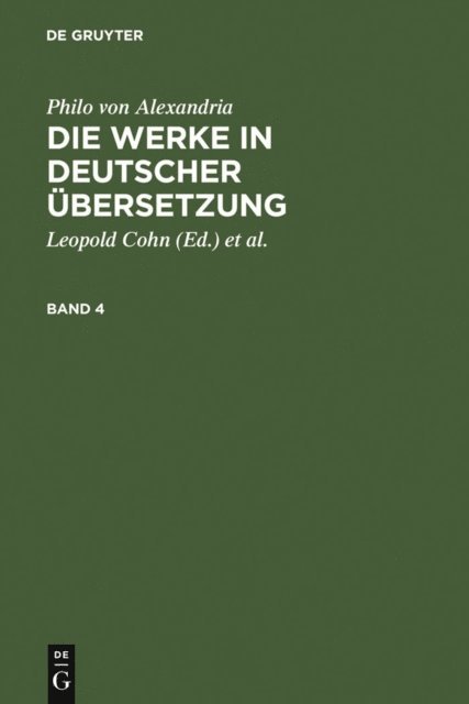 Philo von Alexandria, Willy Theiler, Maximilian Adler, Isaak Heinemann, Leopold Cohn - Philo von Alexandria: Die Werke in deutscher Übersetzung. Band 4, E-bok