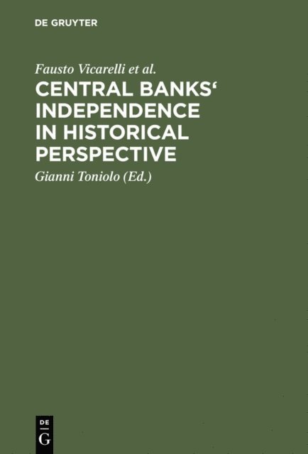 Giangiacomo Nardozzi, Carl-Ludwig Holtfrerich, Jean Bouvier, Alec Cairncross, Richard Sylla, Fausto Vicarelli, Gianni Toniolo - Central banks' independence in historical perspective, E-bok
