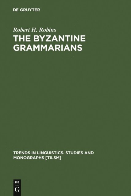 Robert H. Robins - Byzantine Grammarians, E-bok