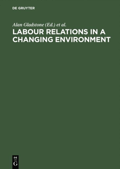 Ruth Ben-Israel, Francois Eyraud, Jacques Rojot, Hoyt Wheeler, Alan Gladstone - Labour Relations in a Changing Environment, E-bok