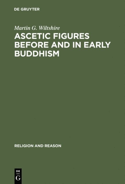 Martin G. Wiltshire - Ascetic Figures before and in Early Buddhism, E-bok