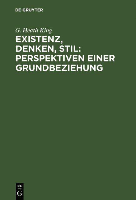 G. Heath King - Existenz, Denken, Stil: Perspektiven einer Grundbeziehung, E-bok. Tillgänglighet: Lägg i varukorg