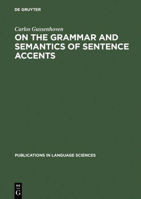 Carlos Gussenhoven - On the Grammar and Semantics of Sentence Accents, E-bok