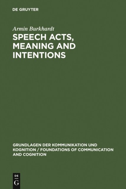 Armin Burkhardt - Speech Acts, Meaning and Intentions, E-bok