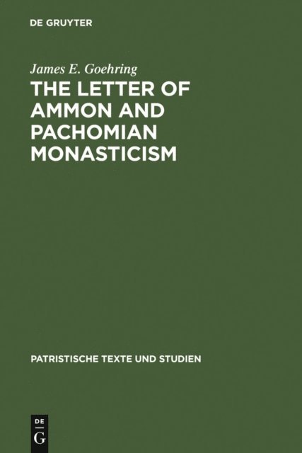James E. Goehring - Letter of Ammon and Pachomian Monasticism, E-bok