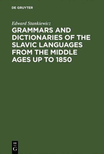 Edward Stankiewicz - Grammars and Dictionaries of the Slavic Languages from the Middle Ages up to 1850, E-bok
