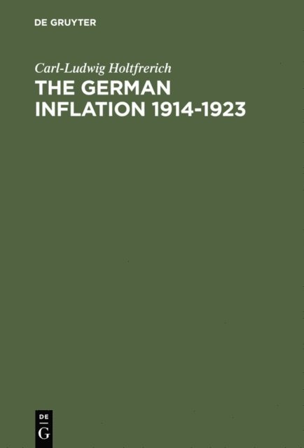 Carl-Ludwig Holtfrerich - German Inflation 1914-1923, E-bok