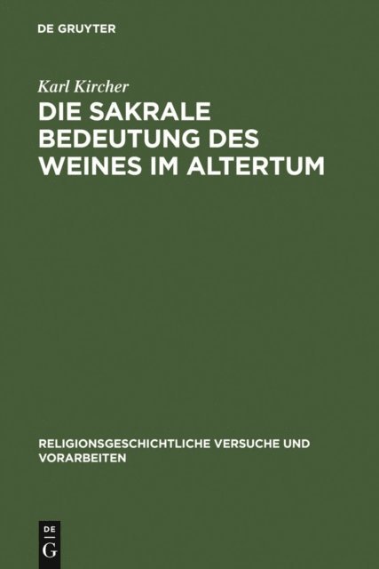 Karl Kircher - Die sakrale Bedeutung des Weines im Altertum, E-bok