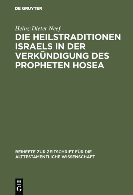 Heinz-Dieter Neef - Die Heilstraditionen Israels in der Verkündigung des Propheten Hosea, E-bok