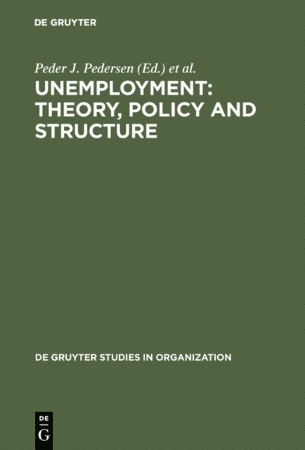 Reinhard Lund, Peder J. Pedersen - Unemployment: Theory, Policy and Structure, E-bok