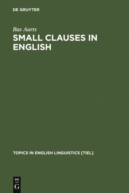 Bas Aarts - Small Clauses in English, E-bok