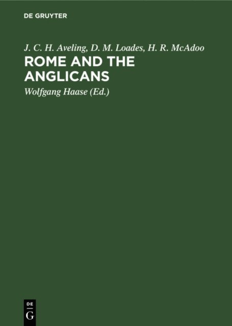 H. R. McAdoo, D. M. Loades, J. C. H. Aveling, Wolfgang Haase - Rome and the Anglicans, E-bok