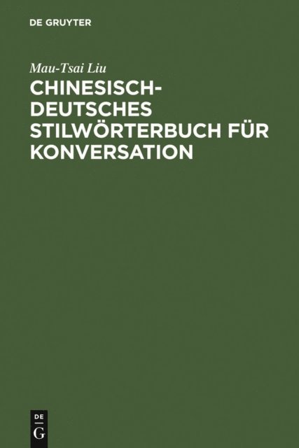 Mau-Tsai Liu - Chinesisch-Deutsches Stilwörterbuch für Konversation, E-bok