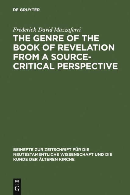 Frederick David Mazzaferri - Genre of the Book of Revelation from a Source-critical Perspective, E-bok
