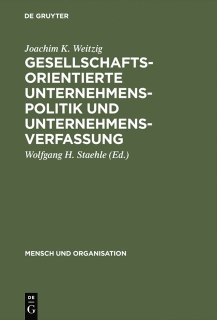 Joachim K. Weitzig, Wolfgang H. Staehle - Gesellschaftsorientierte Unternehmenspolitik und Unternehmensverfassung, E-bok