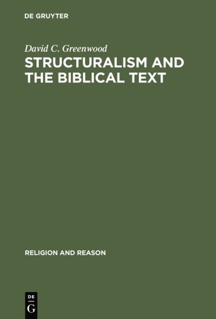 David C. Greenwood - Structuralism and the Biblical Text, E-bok