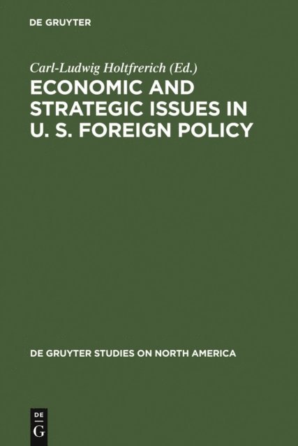 Carl-Ludwig Holtfrerich - Economic and Strategic Issues in U. S. Foreign Policy, E-bok