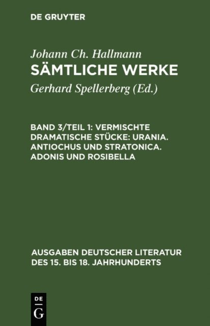 Johann Christian Hallmann - Vermischte dramatische Stücke: Urania. Antiochus und Stratonica. Adonis und Rosibella, E-bok