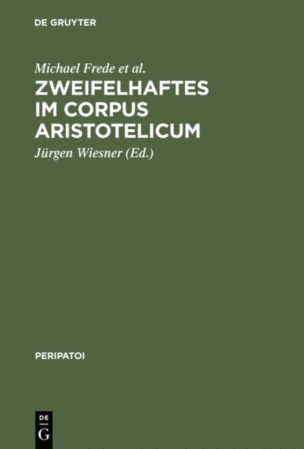 Hans Strohm, D. J. Furley, Bertrand Dumoulin, Andreas Graeser, Michael Frede, Jurgen Wiesner - Zweifelhaftes im Corpus Aristotelicum, E-bok