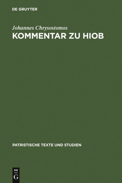 Johannes Chrysostomos, Dieter Hagedorn, Ursula Hagedorn - Kommentar zu Hiob, E-bok