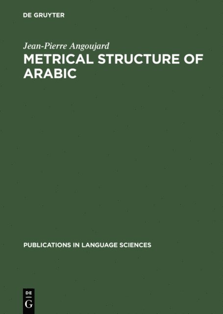 Jean-Pierre Angoujard - Metrical Structure of Arabic, E-bok
