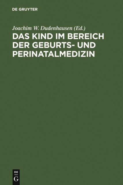 Joachim W. Dudenhausen - Das Kind im Bereich der Geburts- und Perinatalmedizin, E-bok