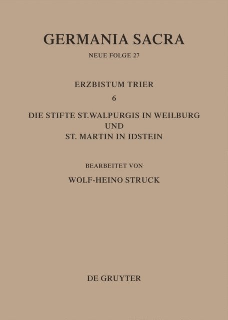 Wolf-Heino Struck - Die Bistümer der Kirchenprovinz Trier. Das Erzbistum Trier 6: Die Stifte St. Walpurgis in Weilburg und St. Martin in Idstein, E-bok
