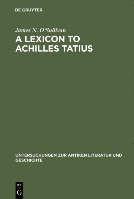James N. O'Sullivan - Lexicon to Achilles Tatius, E-bok