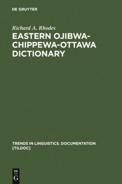Richard A. Rhodes - Eastern Ojibwa-Chippewa-Ottawa Dictionary, E-bok