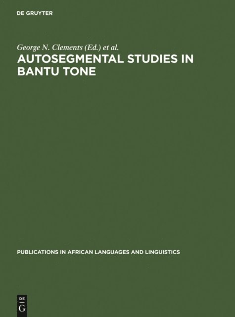 J. Goldsmith, George N. Clements - Autosegmental Studies in Bantu Tone, E-bok