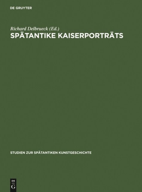 Richard Delbrueck - Spätantike Kaiserporträts, E-bok