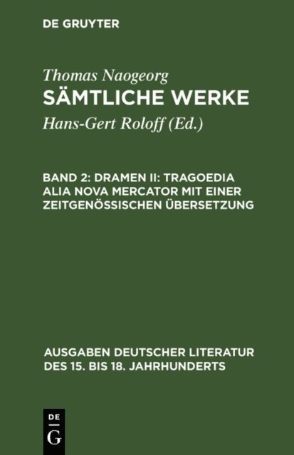 Thomas Naogeorg, Hans-Gert Roloff - Dramen II: Tragoedia alia nova Mercator mit einer zeitgenössischen Übersetzung, E-bok
