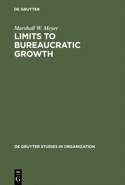 Marshall W. Meyer - Limits to Bureaucratic Growth, E-bok